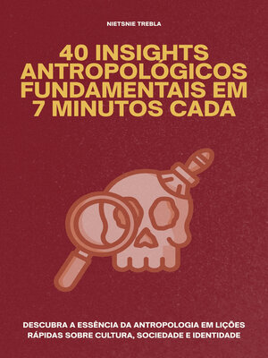 cover image of 40 Insights Antropológicos Fundamentais em 7 Minutos Cada